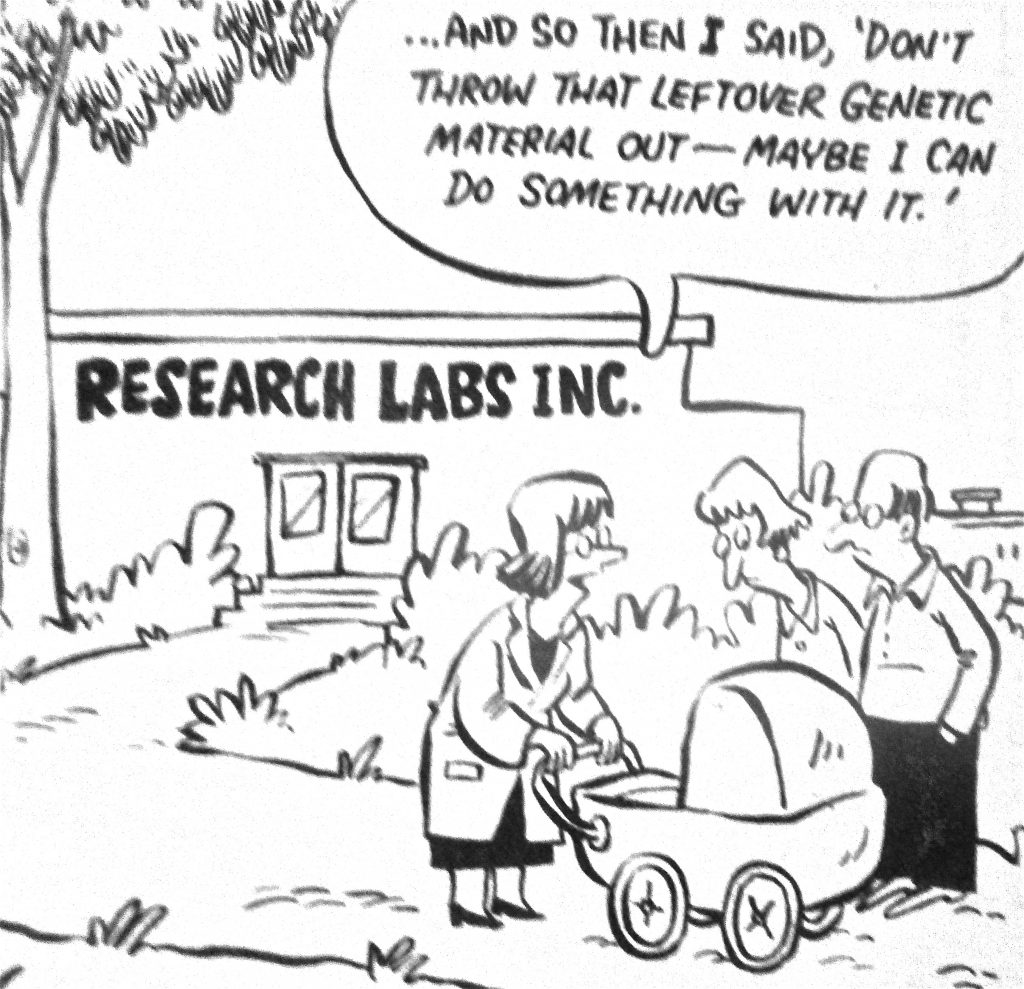 Cartoon And So Then I Said DonThrow That Left Over Genetic Material Out May Be I Can Do Some Thing With It