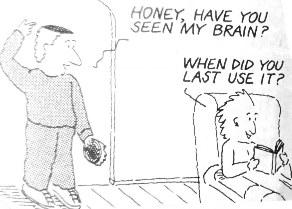Cartoon Honey Have You Seen My Brain When Did You Last Use It