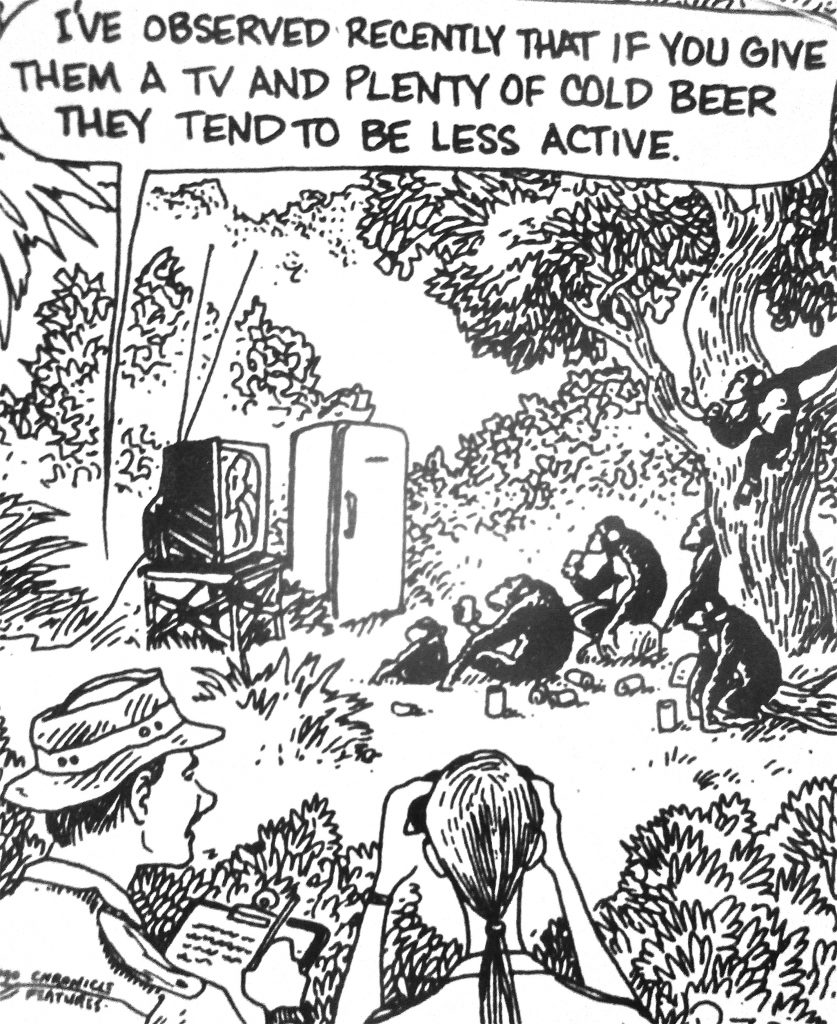 Cartoon IVe Observed Recently That If You Give Them A Tv And Plenty Of Cold Beer They Tend To Be Less Active
