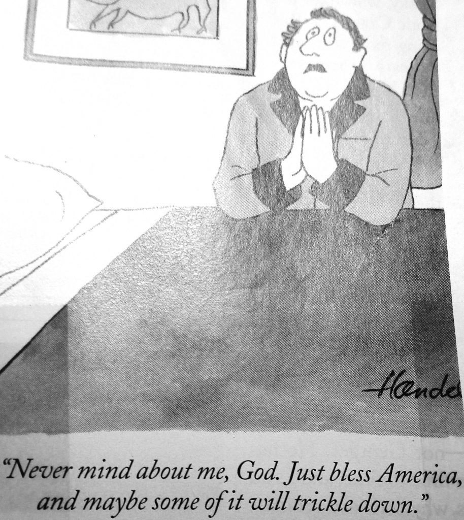 Cartoon Never Mind About Me God Just Bless America And Maybe Some Of It Will Trickle Down