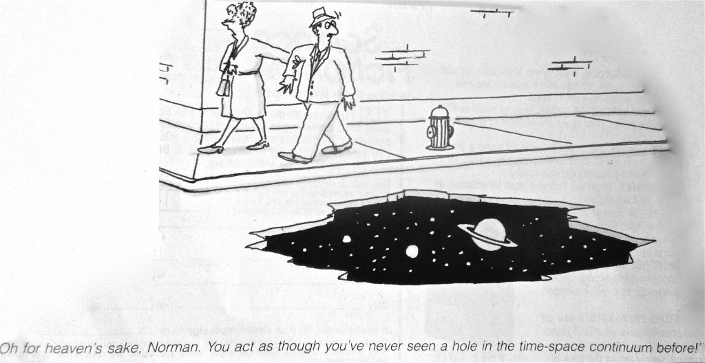 Cartoon Oh for Heavens Hake Norman You Act His Though You Never Seen A Hole In The Time Space Countinuum Before