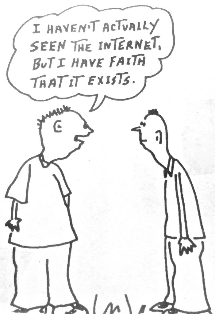 Cartoon i havent actuallly seen the internet but i have faith that it exists