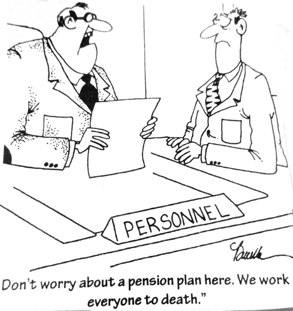 Cartoon Sorry About A Pension Plan Here We Work Eveyone